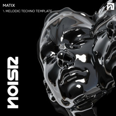 NOISR | MATIX - Melodic Techno Template