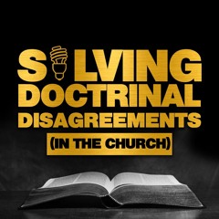 Solving Doctrinal Disagreements (In The Church) | Acts 15:1-20