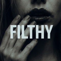 FILTHY (FREE DOWNLOAD)