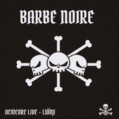 BARBE NOIRE - Acidcore