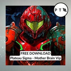 FREE DOWNLOAD: Plateau Sigma - Mother Brain Vip