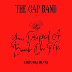 You Dropped A Bomb On Me - The Gap Band  (Chris Rey Remix)