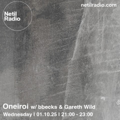Oneiroi w/ bbecks & Gareth Wild - 1st October 2025