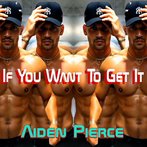 If You Want To Get It ( Aiden's Unreleased Version)_
