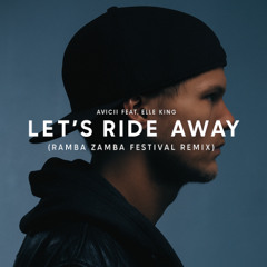 AVICII feat. Elle King - Let's Ride Away (Ramba Zamba Festival Remix)[EXTENDED FREE DOWNLOAD]