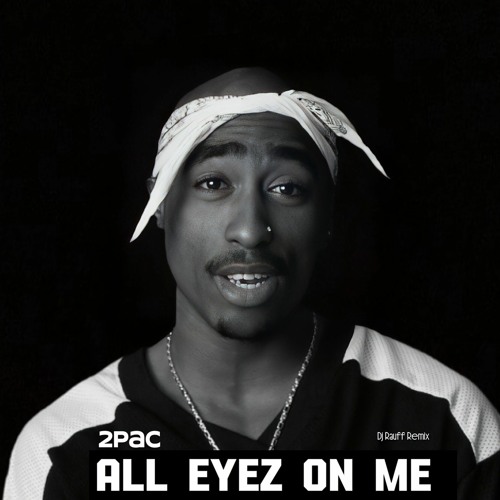 2Pac  All Eyez On Me (Dj Rauff Remix)