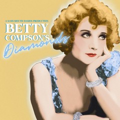 Betty Compson's Diamonds: Part Three