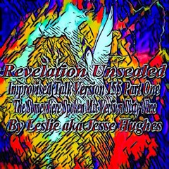 Revelation Unsealed Improvised Talk Version 155 Part One