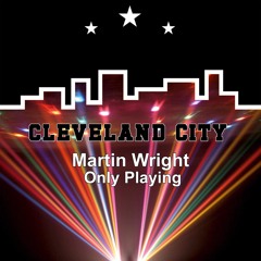 Martin Wright - Only Playing (Cleveland City Records)