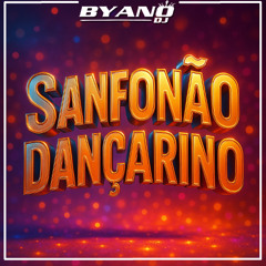 SANFONÃO DANÇARINO (BYANO DJ)