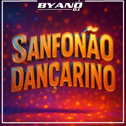 SANFONÃO DANÇARINO (BYANO DJ)