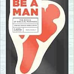 [Download] EPUB ☑️ Be a Man - Teen Guys' Bible Study Book: The Basics of Biblical Man