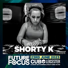 Shorty K -  Future Focus Promo Mix. 23rd June 2023. *Downloadable*