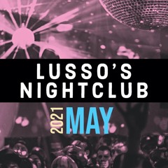 LUSSO's Nightclub | May 2021