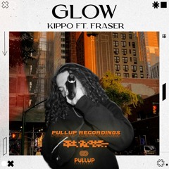 KIPPO 'Glow' Ft. Fraser [PullUp Recordings]