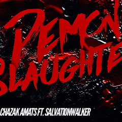 Demon Slaughter. RakChazakAmats ft. SalvationWalker