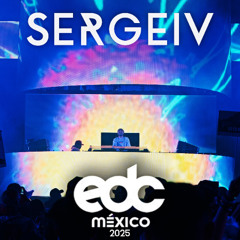 SERGEIV - LIVE @ EDC MEXICO 2025