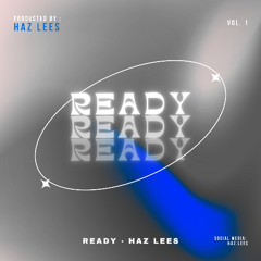 Ready - HAZ LEES