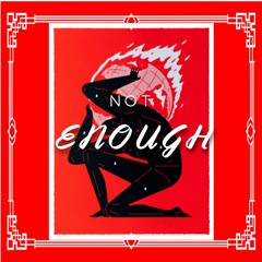 Not Enough