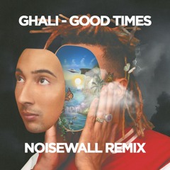 Ghali - Good Times (Noisewall Remix)