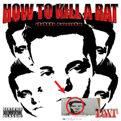 HOW TO KILL A RAT (IN LESS THAN 10 EASY STEPS) [ddtb Remix]