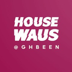 Housewaus @GHBeen