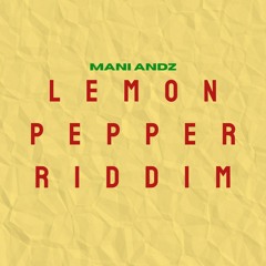 Mani Andz - Lemon Pepper (Prod By Kat Man Du)