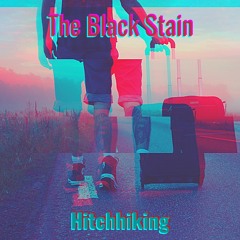 The Black Stain - Hitchhiking