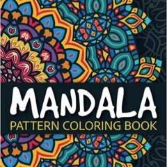 Stream⚡️DOWNLOAD❤️ Mandala Pattern Coloring Book: A Mindful Coloring Book with Stress-Relieving Desi