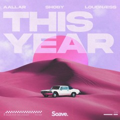 AALLAR, Shoby & LoudNæss - This Year (Blessing)
