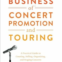 Full PDF This Business of Concert Promotion and Touring: A Practical Guide to Creating. Selling. O