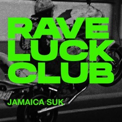Jamaica Suk - Rave Luck Club (May 2020)