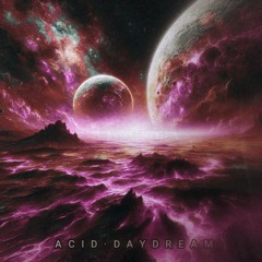 Acid daydream