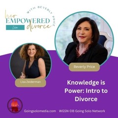 Knowledge is Power Intro to Divorce with Guest, Lisa Zeiderman, Esq, CDFA, CFL