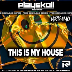 Playskoll - Urbano - This is my house  (Free download Series )