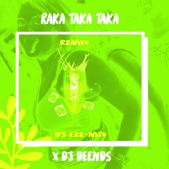 RAKA TAKA TAKA + PERREO 🔥 DJ DEENDS FT DJ-EZE MIX