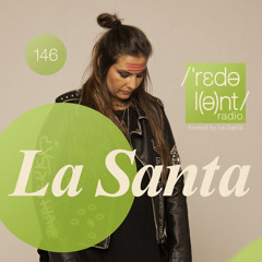 LA SANTA I Redolent Radio 146