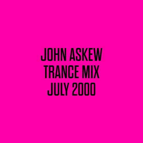 JOHN ASKEW - TRANCE MIX - JULY 2000