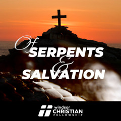 Serpents and Salvation | Pastor David Chotka