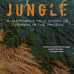 _PDF_ Jungle: A Harrowing True Story of Survival in the Amazon