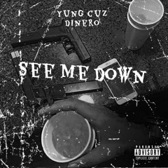 Yung cuz dinero (see me down)