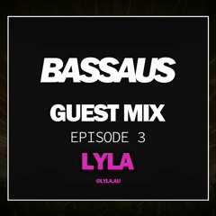 LYLA - BASSAUS - GUEST MIX EP [3]