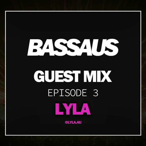 LYLA - BASSAUS - GUEST MIX EP [3]