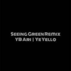 SEEING GREEN REMIX (with Ye Yello)