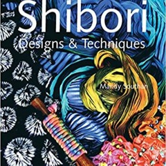 Stream??DOWNLOAD?? Shibori Designs & Techniques Full Books
