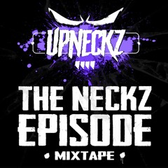 UPNECKZ 'THE NECKZ EPISODE' MIXTAPE 03