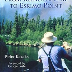 download EPUB 📚 From Reindeer Lake to Eskimo Point by  Peter Kazaks &  George Luste