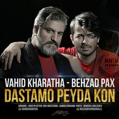 Vahid Kharatha Ft. Behzad Pax - Dastamo Peyda Kon |وحید خراطها -  دستامو پیدا کن