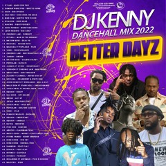 DJ KENNY BETTER DAYZ DANCEHALL MIX 2022