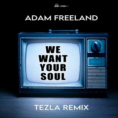 Adam Freeland - We Want Your Soul - Tezla RMX